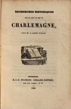 Recherches historiques sur le lieu où est né Charlemagne