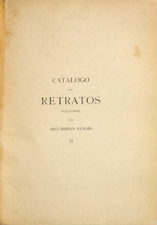 Catalogo dos retratos colligidos por Diogo Barboza Machado, 2