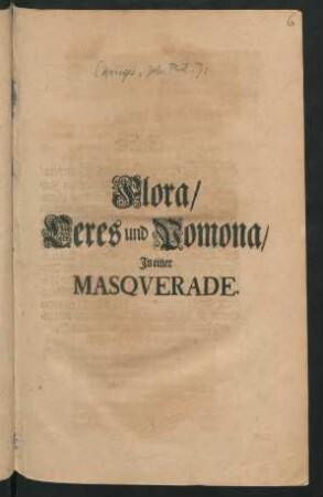 Flora/ Ceres und Pomona/ In einer Masquerade