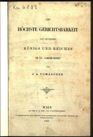 Die höchste Gerichtsbarkeit des deutschen Königs und Reiches im XV. Jahrhundert