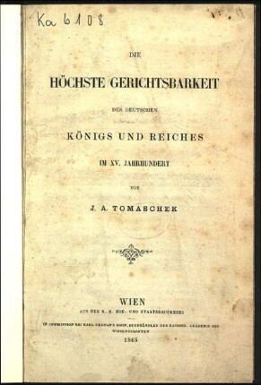 Die höchste Gerichtsbarkeit des deutschen Königs und Reiches im XV. Jahrhundert