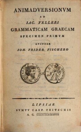 Animadversionvm Ad Iac. Velleri Grammaticam Graecam Specimen ..., Specimen Primvm