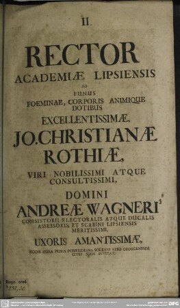 Rector Academiae Lipsiensis [Johann Cyprian] Ad Funus ... Jo. Christianae Rothiae, ... Andreae Wagneri ... Scabini Lipsiensis Meritissimi, Uxoris ... Deducendum Cives Suos Invitat : [programma ad funus Jo. Chrnae. Rothiae, Andr. Wagneri uxoris]