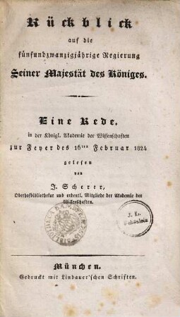 Rückblick auf die fünfundzwanzigjährige Regierung Seiner Majestät des Königes : eine Rede, in der Königl. Akademie der Wissenschaften zur Feyer des 16ten Februar 1824