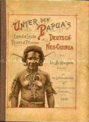 Bericht über eine Reise nach Kaiser-Wilhelms-Land (Papua-Neuguinea) 1899