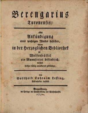 Berengarius Turonensis: oder Ankündigung eines wichtigen Werkes desselben, wovon in der Herzoglichen Bibliothek zu Wolfenbüttel ein Manuscript befindlich, welches bisher völlig unerkannt geblieben