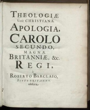 Roberti Barclaii Theologiae Vere Christianae Apologia