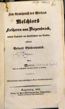 Zum Gedächtniß des Wirkens Melchiors Freiherrn von Diepenbrock, weiland Cardinals u. Fürstbischofes von Breslau, während Seines Episcopates