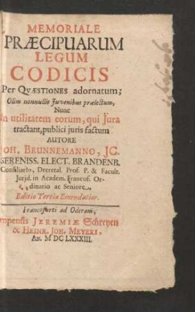 Memoriale Praecipuarum Legum Codicis Per Quaestiones adornatum : Olim nonnullis Iuvenibus praelectum, Nunc In utilitatem eorum, qui Iura tractant, publici iuris factum