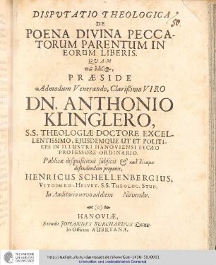 Disputatio theologica de poena divina peccatorum parentum in eorum liberis ; / Præside ... Dn. Anthonio Klinglero;[pars prima]: Dispvtatio Theologica De Poena Divina Peccatorum Parentum In eorum Liberis
