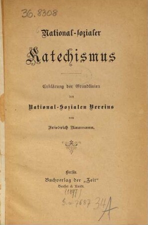 National-Sozialer Katechismus : Erklärung der Grundlinien des National-Sozialen Vereins von Friedrich Naumann