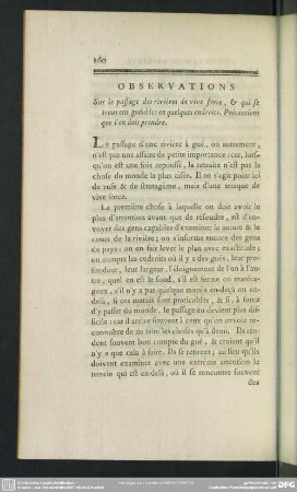 Observations Sur le passage des riières de vive force, & qui se trouvent guéables en quelques endroits. Prècautions que l' on doit prendre