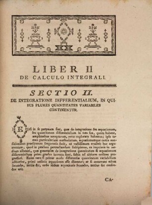 Institutionum Analyticarum Pars ... : Conscripta In Usum Tironum. 2,2,2, Pars secunda, De Calculo Infinitesimali ; Libri Secundi De Calculo Integrali, Sectio Secunda