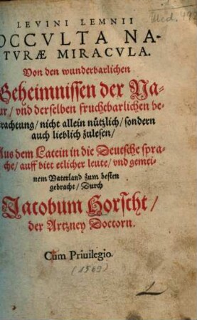 Levini Lemnii Occulta Naturae Miracula : von den wunderbarlichen Geheimnissen der Natur, und derselben fruchtbarlichen betrachtung, nicht allein nützlich, sondern auch lieblich zulesen, 1