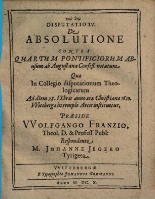 Disputatio ... Contra ... Pontificiorum Abusum, ab Augustana Confessione notatum. IV., De Absolutione