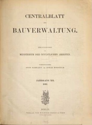 Zentralblatt der Bauverwaltung : Nachrichten d. Reichs- u. Staatsbehörden. 12. 1892