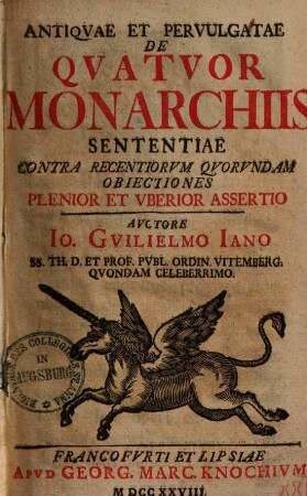 Antiquae et pervulgatae de quatuor Monarchiis sententiae contra recentiorum quorundam objectiones plenior et aberior assertio