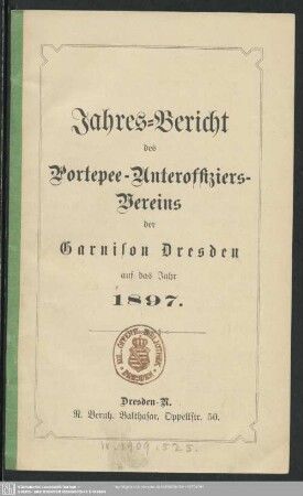 1897: Jahres-Bericht des Portepee-Unteroffizier-Vereins der Garnison Dresden : für das Jahr ...