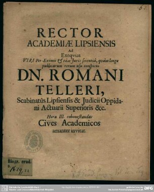Rector Academiae Lipsiensis Ad Exequias Viri ... Dn. Romani Telleri, ... Cives Academicos amanter invitat : [progr. ad exequias Rom. Telleri]