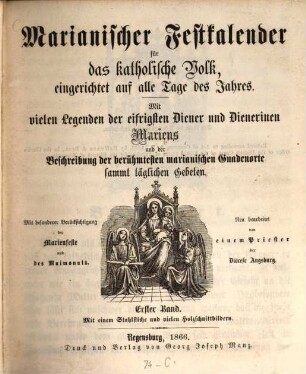 Marianischer Festkalender für das katholische Volk : eingerichtet auf alle Tage des Jahres. 1. 1866