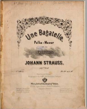 Une bagatelle : Polka-Mazur für das Piano-Forte ; 187tes Werk