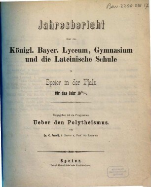 Jahresbericht über das Königl. Bayer. Lyceum, Gymnasium und die Lateinische Schule zu Speier in der Pfalz : für das Studienjahr ..., 1873/74