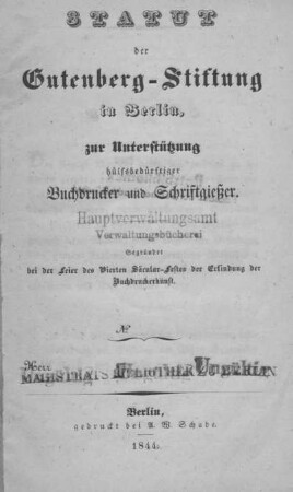 Statut der Gutenberg-Stiftung in Berlin : zur Unterstützung hülfsbedürftiger Buchdrucker und Schriftgiesser