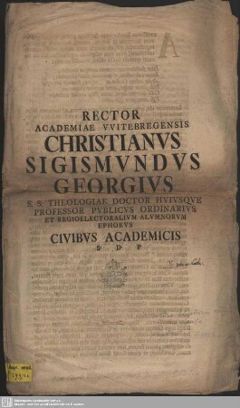 Rector Academiae Witebregensis[!] Christianus Sigismundus Georgius S.S. Theologiae Doctor Huiusque Professor Publicus Ordinarius Et Regioelectoralem Alumnorum Ephorus Civibus Academicis S. D. P. : [P.P. Viteb. d III. Non. Dec. A.P.S. MDCCLII.]