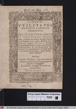 Venandi Utilitates Heroico Carmine : indicatae & dicatae. Sex Illustrissimis Et Potentissimis Principibus, Fratribus Germanis Domino Ernseto, Domino Augusto, Domino Friderico, Domino Magno, Domino Georgio & Domino Johanni, Ducibus Brunsvicensium & Lunaeburgensium &c. Dominis suis Clementissimis, Eddessae in Parochia ante Venationem, Anno 1607 Nonis Octobris