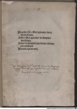 Practica Io. Serapionis dicta breuiarium : Liber Serapionis de simplici medicina. Liber de simplici medicina. dictus circa instans. Practica platearij