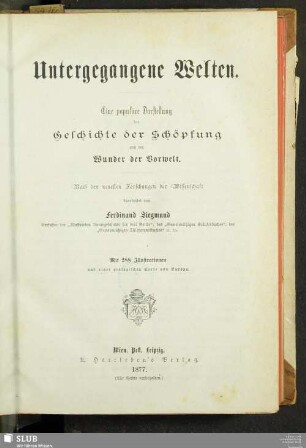 Untergegangene Welten : eine populäre Darstellung der Geschichte der Schöpfung und der Wunder der Vorwelt; nach den neuesten Forschungen der Wissenschaft
