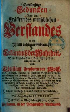 Vernünfftige Gedancken Von den Kräfften des menschlichen Verstandes Und Ihrem richtigen Gebrauche In Erkäntniß der Wahrheit