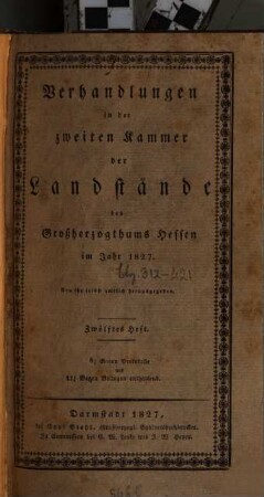 Verhandlungen der Zweiten Kammer der Landstände des Großherzogthums Hessen. Protokolle. 1826/27,[8] = Beil. 312 - 421 (1827)