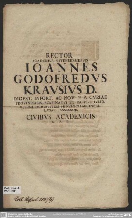Rector Academiae Vitembergensis Ioannes Godofredus Krausius, D. Digest. Infort. Ac Nov. P. P. Curiae Provincialis, Scabinatus Et Facult. Iurid. Vitemb. Iudicii Item Provincialis Infer. Lusat. Assessor Civibus Academicis S. P. D. : [P. P. Ipo Pentecostes Festo An. M DCC XXXIX]