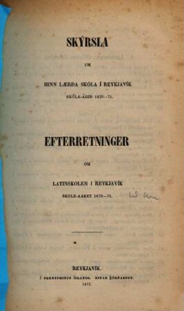 Skírsla um hinn Laerda Skóla í Reykjavík : skóla-árið = Efterretninger om Latinskolen i Reykjavík, 1870/71 (1871)