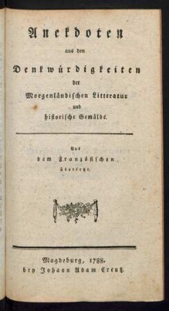 Anekdoten aus den Denkwürdigkeiten der Morgenländischen Litteratur und historische Gemälde : Aus dem Französischen übersetzt