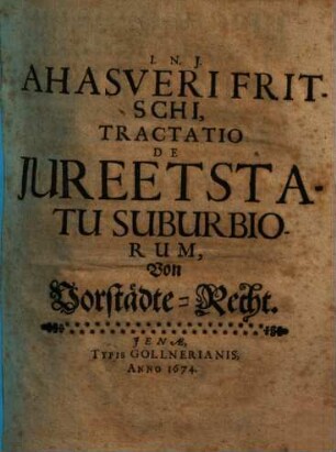 Ahasveri Fritschi, Tractatio de iure et statu suburbiorum : = Von Vorstädte-Recht