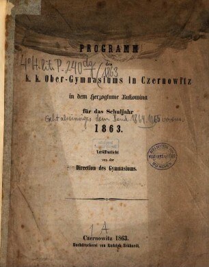 Programm des K.K. Ober-Gymnasiums in Czernowitz in dem Herzogthum Bukowina : veröffentlicht am Schlusse des Schuljahres ..., 1862/63