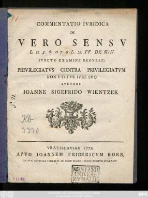 Commentatio Ivridica De Vero Sensv L. II. §. 6. et 7. et L. 12. FF. De Min. : Ivncto Examine Regvlae: Privilegiatvs Contra Privilegiatvm Non Vtitvr Ivre Svo