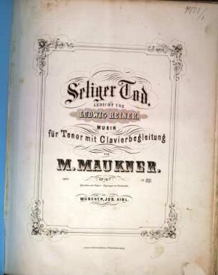 Seliger Tod : Musik für Tenor mit Clavierbegleitung ; op. 16a