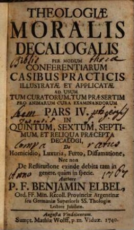 Theologiæ Moralis Decalogalis Per modum Conferentiarum Casibus Practicis Illustratæ, Et Applicatæ, Ad Usum Tum Curatorum, Tum præsertim pro Animarum Cura Examinandorum. Pars ..., 4