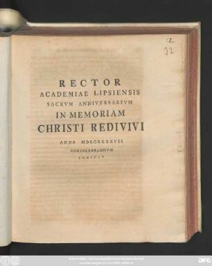Rector Academiae Lipsiensis Sacrvm Anniversarivm In Memoriam Christi Redivivi Anno MDCCXXXXVII Sacrvm Anniversarivm Indicit