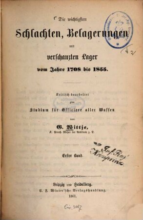 Die wichtigsten Schlachten, Belagerungen und verschanzten Lager vom Jahre 1708 bis 1855 : Kritisch bearbeitet zum Studium für Officiere aller Waffen von G. Wittje, 1