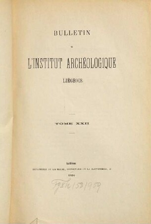 Bulletin de l'Institut Archéologique Liégeois. 22. 1891/92