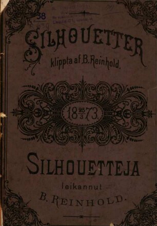 Silhouetter klippta af B[ernhard] Reinhold : Silhouetteja leikannut B[ernhard] Reinhold. [Umschlagtitel]