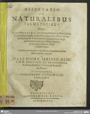6: Ex capitibus 6. 7. 8. & 9. libri secundi Galeni de Naturalibus Facultatibus hausta : in quibus Galenus Erasistrati falsam doctrinam de distributione alimentorum, & generatione humorum refutat, suamq[ue] de utraque actione nobis communicat