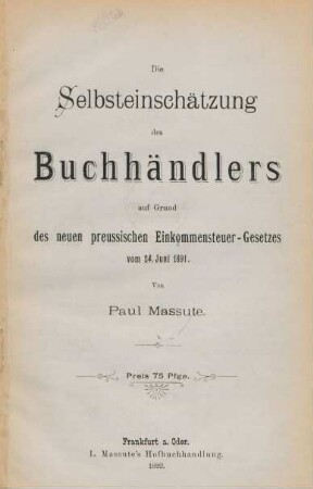Die Selbsteinschätzung des Buchhändlers auf Grund des neuen preussischen Einkommensteuer-Gesetzes vom 24. Juni 1891