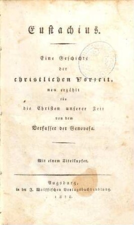 Eustachius : Eine Geschichte der christlichen Vorzeit ; Mit einem Titelkupfer