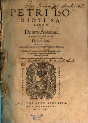 Pet. Lorioti De iuris apicibus tractatus VIII. et de iuris arte tractatus XX.