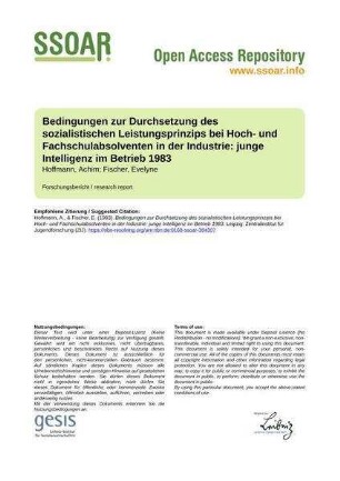 Bedingungen zur Durchsetzung des sozialistischen Leistungsprinzips bei Hoch- und Fachschulabsolventen in der Industrie: junge Intelligenz im Betrieb 1983